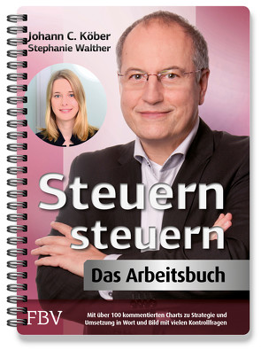 Steuern steuern – Das Arbeitsbuch von Köber,  Johann C., Walther,  Stephanie