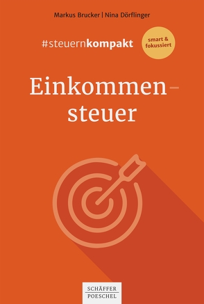 #steuernkompakt Einkommensteuer von Brucker,  Markus, Dörflinger,  Nina