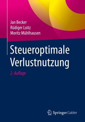 Steueroptimale Verlustnutzung von Becker,  Jan, Loitz,  Rüdiger, Mühlhausen,  Moritz