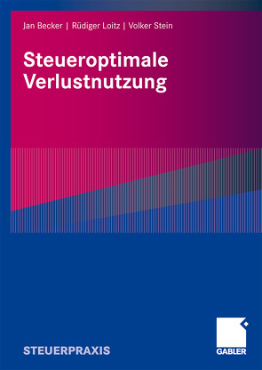 Steueroptimale Verlustnutzung von Becker,  Jan, Loitz,  Rüdiger, Stein,  Volker