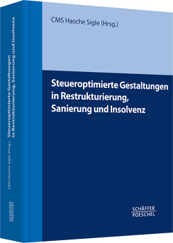 Steueroptimierte Gestaltungen in Restrukturierung, Sanierung und Insolvenz von Hasche Sigle,  CMS