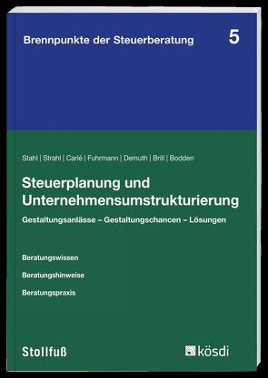 Steuerplanung und Unternehmensumstrukturierung von Bodden,  Guido, Brill,  Mirko, Carlé,  Thomas, Demuth,  Ralf, Fuhrmann,  Claas, Strahl,  Martin