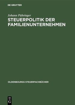 Steuerpolitik der Familienunternehmen von Pühringer,  Johann