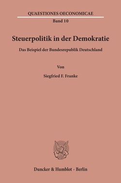 Steuerpolitik in der Demokratie. von Franke,  Siegfried F