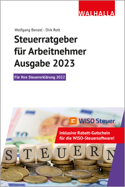 Steuerratgeber für Arbeitnehmer – Ausgabe 2023 von Benzel,  Wolfgang, Rott,  Dirk