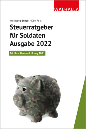 Steuerratgeber für Soldaten – Ausgabe 2022 von Benzel,  Wolfgang, Rott,  Dirk