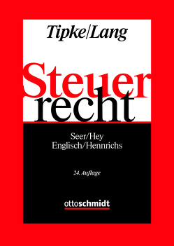 Steuerrecht von Englisch,  Joachim, Hennrichs,  Joachim, Hey,  Johanna, Lang,  Joachim, Seer,  Roman, Tipke,  Klaus