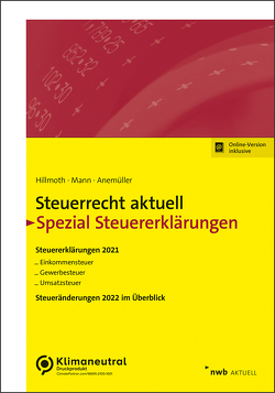 Steuerrecht aktuell Spezial Steuererklärungen 2021 von Anemüller,  Christian, Hillmoth,  Bernhard, Mann,  Peter