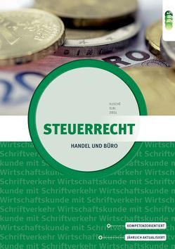 Steuerrecht für Handel und Büro von Elbl,  Wolfgang, Kusché,  Herbert, Lachmayr,  Johann, Schirz,  Walter, Ziegl,  Franz