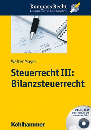 Steuerrecht III: Bilanzsteuerrecht von Krimphove,  Dieter, Mayer,  Walter
