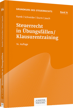 Steuerrecht in Übungsfällen / Klausurentraining von Durm,  Martin, Jauch,  David, Ramb,  Jörg, Schneider,  Josef