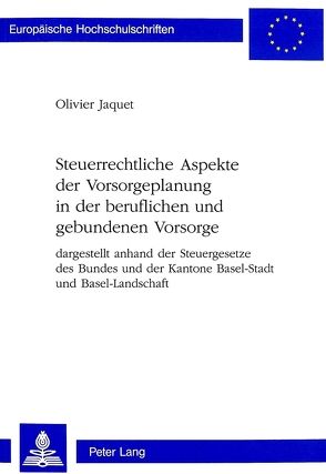 Steuerrechtliche Aspekte der Vorsorgeplanung in der beruflichen und gebundenen Vorsorge von Jaquet,  Olivier