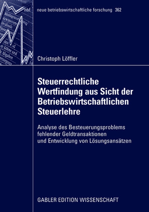 Steuerrechtliche Wertfindung aus Sicht der Betriebswirtschaftlichen Steuerlehre von Löffler,  Christoph