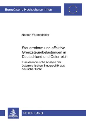 Steuerreform und effektive Grenzsteuerbelastungen in Deutschland- und Österreich von Wurmsdobler,  Norbert