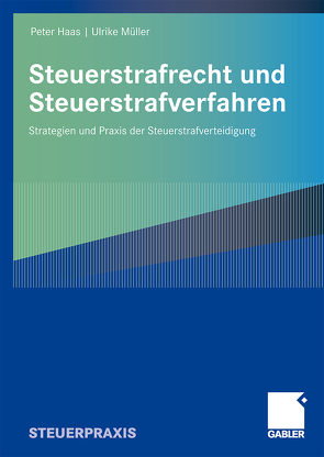 Steuerstrafrecht und Steuerstrafverfahren von Haas,  Peter, Müller,  Ulrike