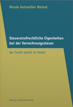 Steuerstrafrechtliche Eigenheiten bei der Verrechnungssteuer von Gutzwiller Wetzel,  Nicole