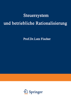 Steuersystem und betriebliche Rationalisierung von Fischer,  Lutz