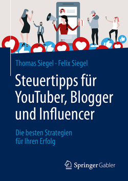 Steuertipps für YouTuber, Blogger und Influencer von Siegel,  Felix, Siegel,  Thomas