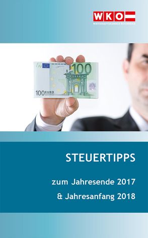 Steuertipps zum Jahresende 2017 & Jahresanfang 2018 von Böck,  Joseph