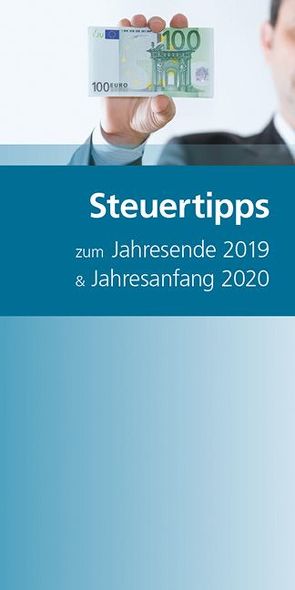 Steuertipps zum Jahresende 2019 & Jahresanfang 2020 von Böck,  Joseph