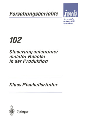Steuerung autonomer mobiler Roboter in der Produktion von Pischeltsrieder,  Klaus