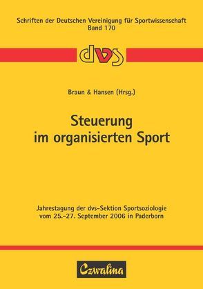 Steuerung im organisierten Sport von Braun,  Sebastian, Hansen,  Stefan