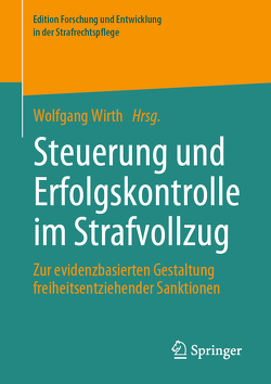 Steuerung und Erfolgskontrolle im Strafvollzug von Wirth,  Wolfgang
