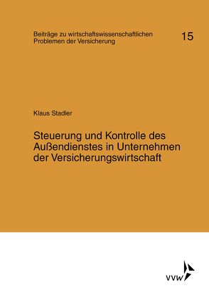Steuerung und Kontrolle des Außendienstes in Unternehmen der Versicherungswirtschaft von Stadler,  Klaus