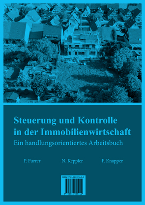Steuerung und Kontrolle in der Immobilienwirtschaft von Furrer,  Philipp, Keppler,  Natalie, Knapper,  Florian