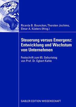 Steuerung versus Emergenz: Entwicklung und Wachstum von Unternehmen von Bouncken,  Ricarda B., Jochims,  Thorsten, Küsters,  Elmar A.