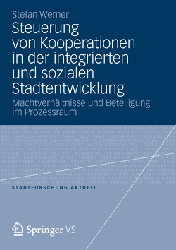 Steuerung von Kooperationen in der integrierten und sozialen Stadtentwicklung von Werner,  Stefan
