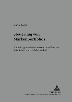 Steuerung von Markenportfolios von Koers,  Martin