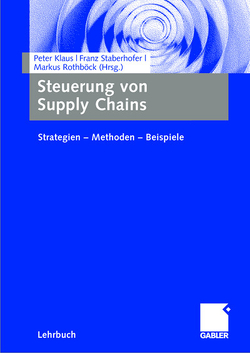 Steuerung von Supply Chains von Klaus,  Peter, Rothböck,  Markus, Staberhofer,  Franz