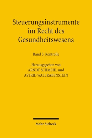 Steuerungsinstrumente im Recht des Gesundheitswesens von Schmehl,  Arndt, Wallrabenstein,  Astrid