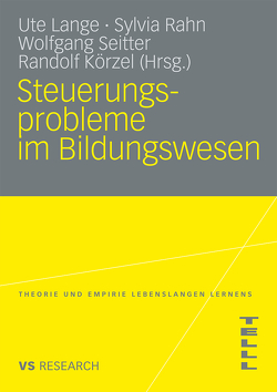 Steuerungsprobleme im Bildungssystem von Körzel,  Randolf, Lange,  Ute, Rahn,  Sylvia, Seitter,  Wolfgang