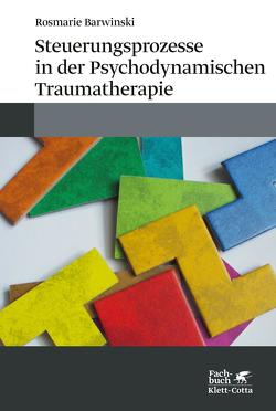 Steuerungsprozesse in der Psychodynamischen Traumatherapie von Barwinski,  Rosmarie