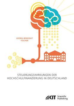Steuerungswirkungen der Hochschulfinanzierung in Deutschland von Fischer,  Georg-Benedikt