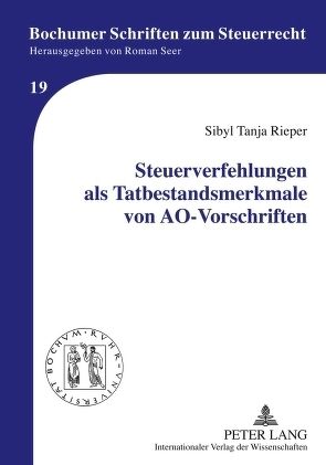 Steuerverfehlungen als Tatbestandsmerkmale von AO-Vorschriften von Rieper,  Sibyl