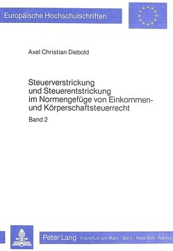 Steuerverstrickung und Steuerentstrickung im Normengefüge von Einkommen- und Körperschaftsteuerrecht von Diebold,  Axel
