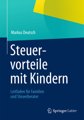 Steuervorteile mit Kindern von Deutsch,  Markus