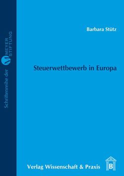 Steuerwettbewerb in Europa. von Stütz,  Barbara