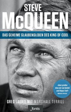 Steve McQueen – Das geheime Glaubensleben des King of Cool von Laurie,  Greg, Terrill,  Marshall