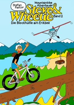 Steve & Wheelie – Mountainbike Abenteuer von Pastor,  Stefan