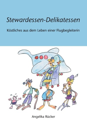 Stewardessen-Delikatessen von Rücker,  Angelika