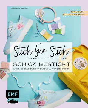 Sticken: Stich für Stich – Schick bestickt von Dargel,  Jennifer