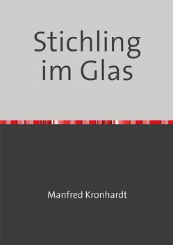 Stichling im Glas von Kronhardt,  Manfred