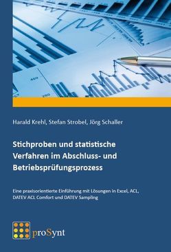 Stichproben und statistische Verfahren im Abschluss- und Betriebsprüfungsprozess von Krehl,  Harald, Schaller,  Jörg, Strobel,  Stefan