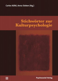 Stichwörter zur Kulturpsychologie von Allesch,  Christian, Allolio-Näcke,  Lars, Arnold,  Maik, Balandis,  Oswald, Bamberg,  Michael, Benetka,  Gerhard, Benjamin,  Jessica, Billmann-Mahecha,  Elfriede, Böhme,  Hartmut, Bohnsack,  Ralf, Brockmeier,  Jens, Buchholz,  Michael B., Cappai,  Gabriele, Chakkarath,  Pradeep, Demuth,  Carolin, El-Mafaalani,  Aladin, Friese,  Heidrun, Gehring,  Petra, Gergen,  Kenneth, Gergen,  Mary, Gerisch,  Benigna, Greve,  Werner, Groeben,  Norbert, Grothe,  Jana, Gudehus,  Christian, Habermas,  Tilmann, Herzog,  Walter, Jaeger,  Friedrich, Kaiser,  Heinz Jürgen, Kempf,  Wilhelm, King,  Vera, Kochinka,  Alexander, Köhnen,  Ralph, Kokemohr,  Rainer, Kölbl,  Carlos, König,  Hans-Dieter, Lacher,  Michael, Maercker,  Andreas, Martini,  Mareike, Mecheril,  Paul, Métraux,  Alexandre, Mey,  Günter, Meyer Drawe,  Käte, Niebel,  Viktoria, Nothnagel,  Steffi, Plontke,  Sandra, Popp-Baier,  Ulrike, Rebane,  Gala, Renn,  Joachim, Ricken,  Norbert, Rieger,  Stefan, Rosa,  Hartmut, Röttgers,  Kurt, Ruck,  Nora, Ruppel,  Paul Sebastian, Rüsen,  Jörn, Salzmann,  Sebastian, Schneider,  Hans J., Shimada,  Shingo, Sichler,  Ralph, Sieben,  Anna, Slunecko,  Thomas, Sørensen,  Estrid, Streeck,  Ulrich, Teupen,  Sonja, Thomas,  Alexander, Utler,  Astrid, Valsiner,  Jaan, Watzlawik,  Meike, Weidemann,  Arne, Weidemann,  Doris, Werbik,  Hans, Wieser,  Martin