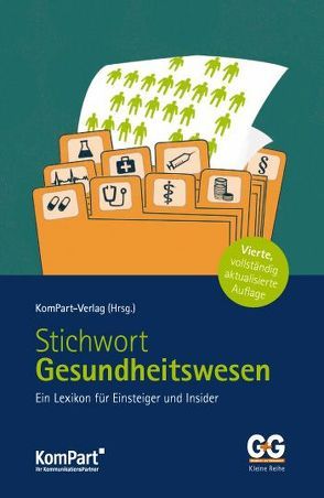 Stichwort Gesundheitswesen – ein Lexikon für Einsteiger und Insider von KomPart-Verlag