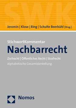 StichwortKommentar Nachbarrecht von Jeromin,  Curt M., Klose,  Bernhard, Ring,  Gerhard, Schulte Beerbühl,  Hubertus